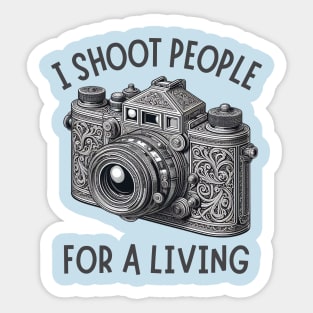 I Shoot People For A Living Photographer Sticker